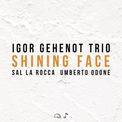 Igor Gehenot Trio / Shining Face