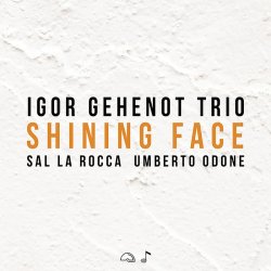 Igor Gehenot Trio / Shining Face