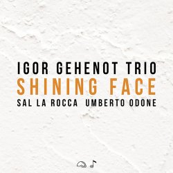 Igor Gehenot Trio / Shining Face