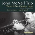 CD John McNeil ジョン・マクニール / There Is No Greater Love   人生で最も困難だった時期、デンマーク最強のリズム隊と切り拓く、極限のコードレス・トリオ  