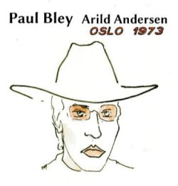 画像1: CD Paul Bley & Arild Andersen ポール・ブレイ & アリルド・アンデルセン / Oslo 1973   1973年オスロ。カーラ、アネット、そしてミンガス。二人の巨匠が紡いだ未発表デュオの全貌。半世紀の時を超えて目を覚ます。  