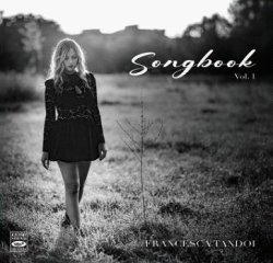 画像1: 【FRESH SOUND】輸入盤LP Francesca Tandoi フランチェスカ・タンドイ / Songbook Vol.1   気品あふれるフランチェスカ・タンドイ新境地。彼女の指先と歌声が、何気ない日常を贅沢な時間へと塗り替える。  