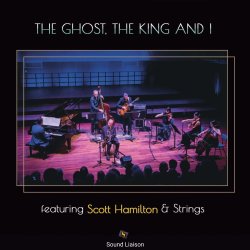 画像1: 【HYBRID SACD】CD The Ghost, The King And I ザ・ゴースト・ザ・キング・アンド・アイ / Featuring Scott Hamilton & Strings   「Sound Liaison」の極上音響で味わう、熟練のテナー奏者、スコット・ハミルトンと名手の息遣い  