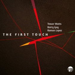 画像1: CD Trevor Watts w./ Barry Guy / Ramon Lopez トレヴァー・ワッツ / The First Touch    英国の重鎮たちがルブリンの夜を切り裂いた。これぞ即興の極み。名手3人が真っ向から激突するフリージャズの「今」。  