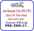 【CELLAR LIVE】CD Jim Rotondi ジム・ロトンディ / Out Of The Past   NYからウィーンへ紡いだ数十年の絆――。ジム・ロトンディが人生の最後に刻んだ、ワン＆オンリー。  