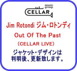 画像1: 【CELLAR LIVE】CD Jim Rotondi ジム・ロトンディ / Out Of The Past   NYからウィーンへ紡いだ数十年の絆――。ジム・ロトンディが人生の最後に刻んだ、ワン＆オンリー。  