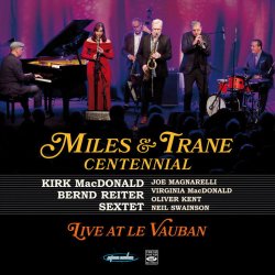 画像1: 輸入盤CD Kirk MacDonald - Bernd Reiter Sextet カーク・マクドナルド - ベルント・ライタ-・セクステット / Miles & Trane Centennial Live At Le Vauban     2週間の旅の果て、満席のル・ヴォーバンで名手たちが魅せた、ジャズのダイナミズム。  
