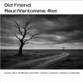 CD LAURENT MAUR ローラン・モール / Old Friend   パリでの鮮烈な出会いから25年。四半世紀の旅路が、今ひとつのアルバムに結実  