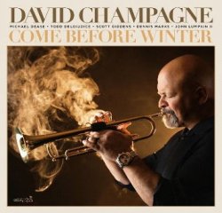 画像1: CD David Champagne デビッド・シャンパーニュ / Come Before Winter   ソウルフルに輝くトランペット！豪華ホーン陣が炸裂するストレート・アヘッド・ジャズ。  