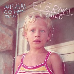 Avishai Cohen / Eternal Child