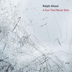 Ralph Alessi / A Sun That Never Sets