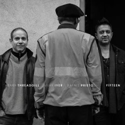 Henry Threadgill, Vijay Iyer, Dafnis Prieto / Fifteen