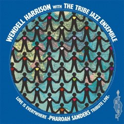 画像1: 2枚組輸入盤LP  WENDELL HARRISON  ウェンデル・ハリソン with the Tribe Jazz Ensemble /  LOVE IS EVERYWHERE-PHAROAH SANDERS TRIBUTE LIVE   ラヴ・イズ・エヴリホエア〜ファラオ・サンダース・トリビュート・ライヴ＜初回生産限定盤＞/ ラヴ・イズ・エヴリホエア~ファラオ・サンダース・トリビュート・ライヴROMA     