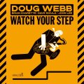 輸入盤CD　DOUG WEBB ダグ・ウェブ / WATCH YOUR STEP     あくまでハード・バップの文脈を貫くドライヴ感満点の硬派洗練テナー・ブロウと泥臭いアーシー・ソウル全開なコテコテ・オルガン鳴動の迫真スリルに溢れた拮抗! 