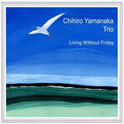 画像1: 国内盤LP   山中 千尋 CHIHIRO YAMANAKA TRIO  /  LIVING WITHOUT FRIDAY  リヴィング・ウィズアウト・フライデイ＜限定盤/ブラック・ヴァイナル＞ 