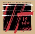 CD TREVOR WATTS トレヴァー・ワッツ / IN THE KNOW   トレヴァー・ワッツ、北欧の精鋭と挑む新たな即興。三者の音がぶつかり、音楽が動き出すライブ・デビュー作。  