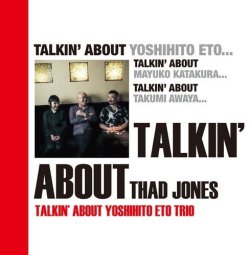 画像1: 【送料込み商品設定商品】CD 江藤 良人トリオ YOSHIHITO ETO TRIO / Talkin' about Thad Jones   【江藤良人トリオ!】弾むビート、歌うメロディ。ピアノ・トリオの機動力で魅せる、サド・ジョーンズ名曲集。  