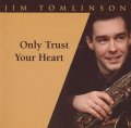 【期間限定価格CD】JIM TOMLINSON ジム・トムリンソン /  オンリー・トラスト・ユア・ハート