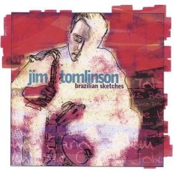 画像1: CD  JIM TOMLINSON  ジム・トムリンソン /  BRAZILIAN SKETCHES  ブラジリアン・スケッチ