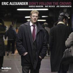 画像1: 力強くもホッと和める人情派メロディック・テナーのハートウォーミング名演CD    ERIC ALEXANDER エリック・アレクサンダー / DON'T FOLLOW THE CROWD