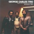 紙ジャケット仕様CD 哀愁ハードボイルド・ピアノの1981会心名演   GEORGE CABLES  ジョージ・ケイブルス JAZZ TRIO / WHISPER NOT