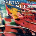 CD MARTIAL SOLAL TRIO マーシャル・ソラール・トリオ /  BALADE DU 10 MARS バラード・デュ・10・マルス