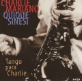 CD CHARLIE MARIANO &  QUIQUE SINESI  チャーリー・マリアーノ＆キケ・シネシ /  TANGO PARA  CHARLIE  チャーリーのタンゴ