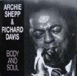 画像1: CD   ARCHIE SHEPP   &  RICHARD DAVIS  アーチー・シェップ&リチャード・デイヴィス /   BODY  AND  SOUL  身も心も