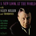 CD ALLEN KELLER & TROMBONES アレン・ケラー & トロンボーンズ /  ア・ニュー・ルック・アット・ザ・ワールド