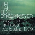 CD JIM HALL,BOB BROOKMEYER ジム・ホール／ボブ・ブルックマイヤー /  ライヴ・アット・ザ・ノース・シー・ジャズ・フェスティバル