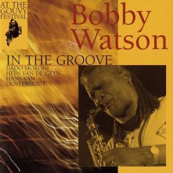 画像1: CD  BOBBY WATSON  ボビー・ワトソン /  AT THE GOUVY FESTIVAL- IN THE GROOVE アット・ザ・グヴィー・フェスティバル〜イン・ザ・グルーヴ