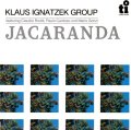 CD   KLAUS IGNATZEK GROUP  クラウス・イグナチェク・グループ  /  JACARANDA  ジャカランダ