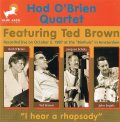 CD HOD O'BRIEN QUARTET FEATURING TED BROWN ホッド・オブライエン・フィーチャリング・テッド・ブラウン  /   I HEAR A RHAPSODY  アイ・ヒア・ア・ラプソディ