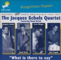 CD THE JACQUES SCHOLS QUARTET ザ・ジャック・ショールズ・カルテット /   WHAT IS THERE  TO SAY  ホワット・イズ・ゼア・トゥ・セイ