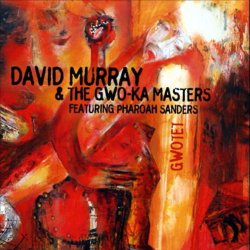 画像1: CD  DAVID MURRAY  &  THE GWO-KA MASTERS  featuring  PHAROAH  SANDERS  デヴィッド・マレイ＆ザ・グォ・カ・マスターズ・フィーチャリング・ファラオ・サンダース  /   GWOTET  グォテット