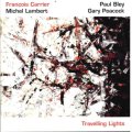 CD  FRACOIS  CARRIER 〜PAUL BLEY〜GARY  PEACOCK〜MICHEL LAMBERT  フランソワ・キャリエ〜ポール・ブレイ〜ゲイリー・ピーコック〜ミシェル・ランベール /   TRAVELLING  LIGHTS  トラヴェリング・ライツ