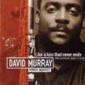 CD DAVID MURRAY POWER QURTET デヴィッド・マレイ・パワー・カルテット /  ライク・ア・キス・ザット・ネヴァー・エンズ