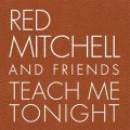 CD RED MITCHELL レッド・ミッチェル・ウィズ・フレンド・フィーチャリング・ハリー・スウィーツ・エディソン /  TEACH  ME  TONIGHT  ティーチ・ミー・トゥナイト