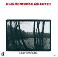 CD GIJS HENDRIKS QUARTET  QUARTET   ギス・ヘンドリクス・カルテット /  CLOSE TO THE EDGE  クローズ・トゥ・ジ・エッジ