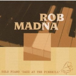 画像1: CD ROB MADNA ロブ・マドナ /  ソロ・ピアノ"ジャズ・アット・ザ・パインヒル“(完全限定生産盤)