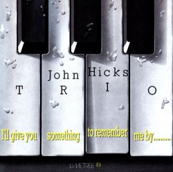 画像1: CD JOHN HICKS TRIO ジョン・ヒックス・トリオ /  I'll Give You Something To Remember Me By...  アイル・ギヴ・ユー・サムシング・トゥ・リメンバー・ミー…