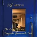 見開き紙ジャケット仕様CD 　山本 剛 トリオ TSUYOSHI YAMAMOTO TRIO  / ルック・オブ・ラブ〜ライブ・アット Jazz is＜１ｓｔ　ｓｅｔ＞