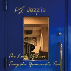 画像1: 見開き紙ジャケット仕様CD 　山本 剛 トリオ TSUYOSHI YAMAMOTO TRIO  / ルック・オブ・ラブ〜ライブ・アット Jazz is＜１ｓｔ　ｓｅｔ＞