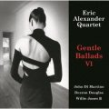 W紙ジャケット仕様CD ERIC ALEXANDER QUARTET エリック・アレキサンダー・カルテット /  GENTLE BALLADS VOL.VI ジェントル・バラッズ VI
