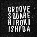 CD  石田 ヒロキ   HIROKI ISHIDA  /  GROOVE SQUAEE  グルーヴ・スクエア