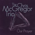 アブストラクトに徹した'69年の鮮烈ピアノ・トリオ編CD !! CHRIS McGREGOR TRIO (クリス・マクレガー) / OUR PRAYER