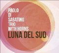 CD PAOLO DI SABATINO TRIO WITH HORNS パオロ・ディ・サバティーノ / LUNA DEL SUD