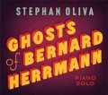 CD  STEPHAN OLIVA  ステファン・オリヴァ / GHOSTS OF BERNARD HERRMANN