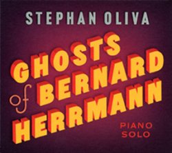 画像1: CD  STEPHAN OLIVA  ステファン・オリヴァ / GHOSTS OF BERNARD HERRMANN