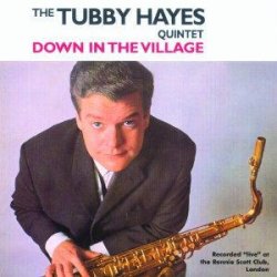 画像1: CD   TUBBY  HAYES  タビー・ヘイズ   /   DOWN IN THE VILLAGE  ダウン・イン・ザ・ヴィレッジ
